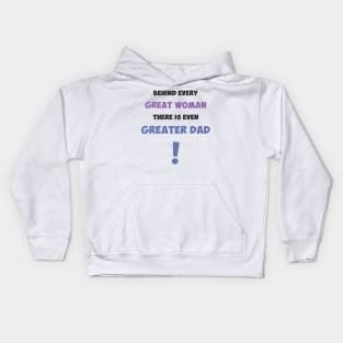 Behind every great woman there is even greater dad Kids Hoodie